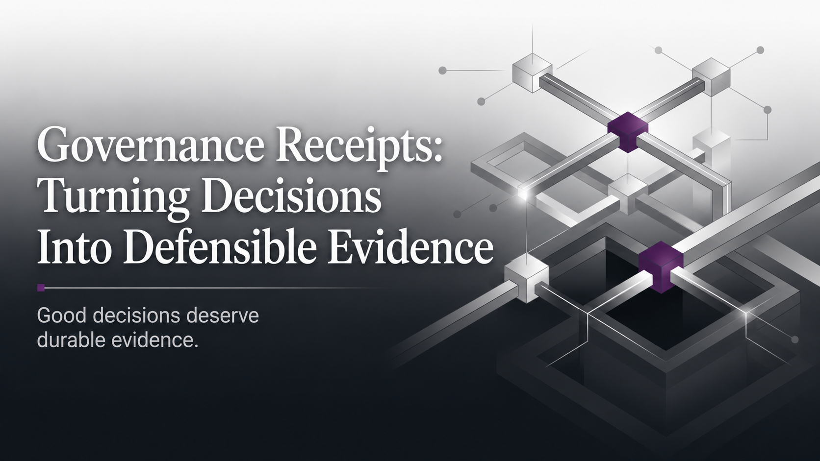 Governance Receipts: Turning Decisions Into Defensible Evidence